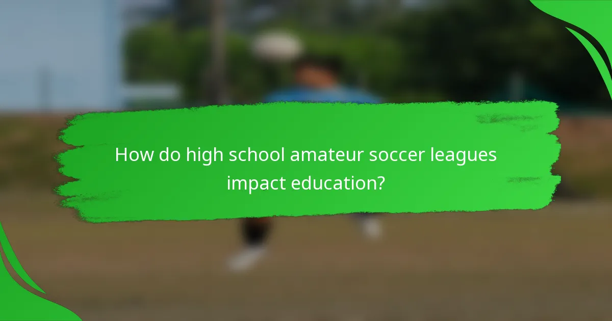 How do high school amateur soccer leagues impact education?