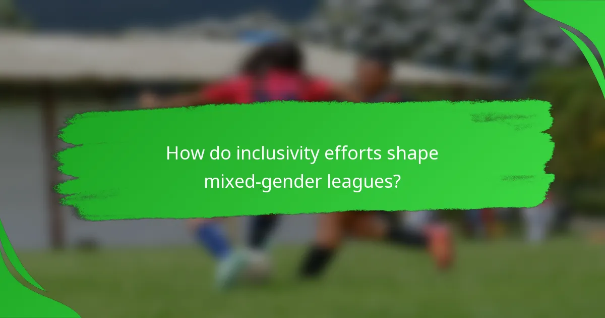 How do inclusivity efforts shape mixed-gender leagues?