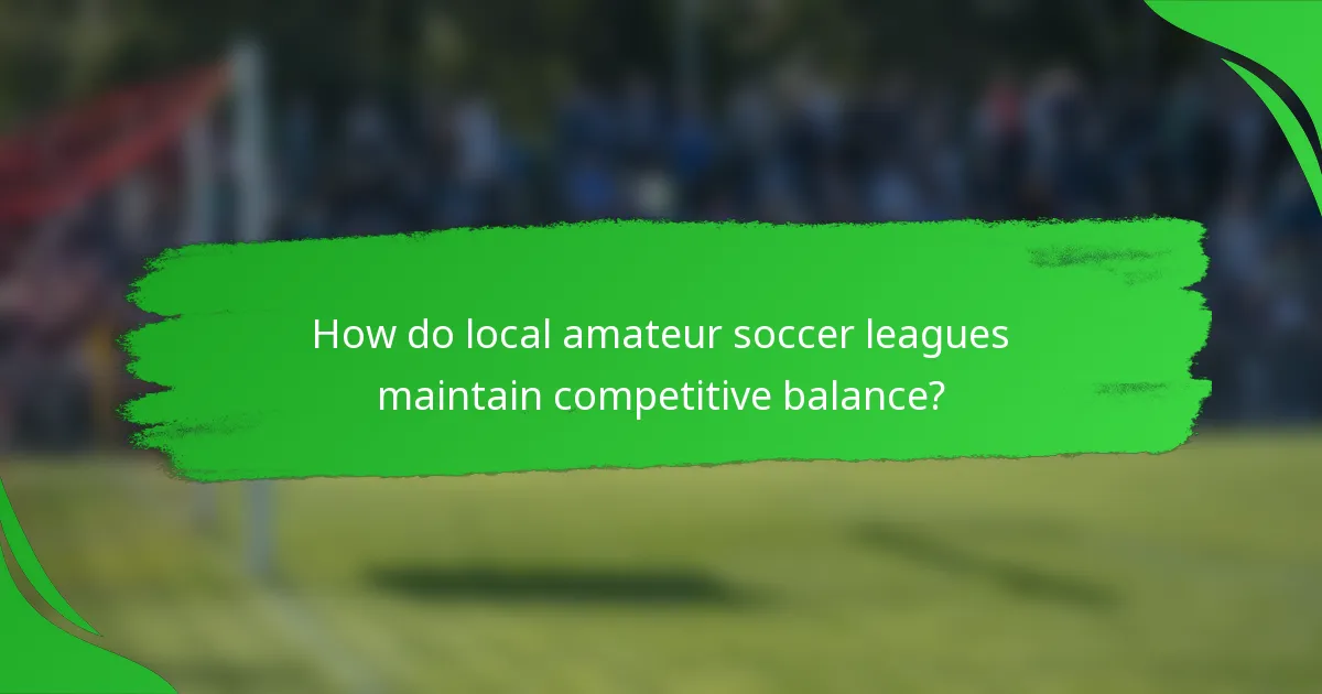 How do local amateur soccer leagues maintain competitive balance?