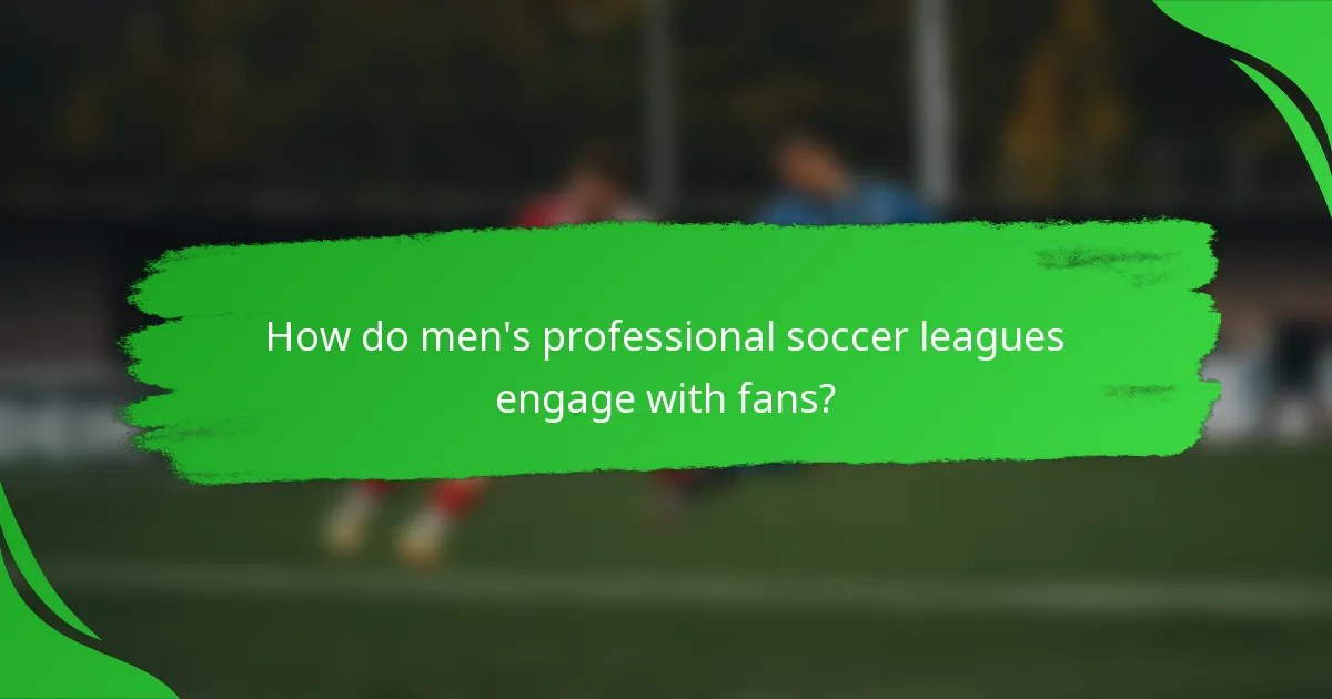 How do men's professional soccer leagues engage with fans?