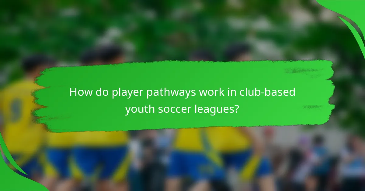How do player pathways work in club-based youth soccer leagues?