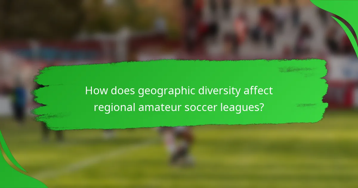 How does geographic diversity affect regional amateur soccer leagues?