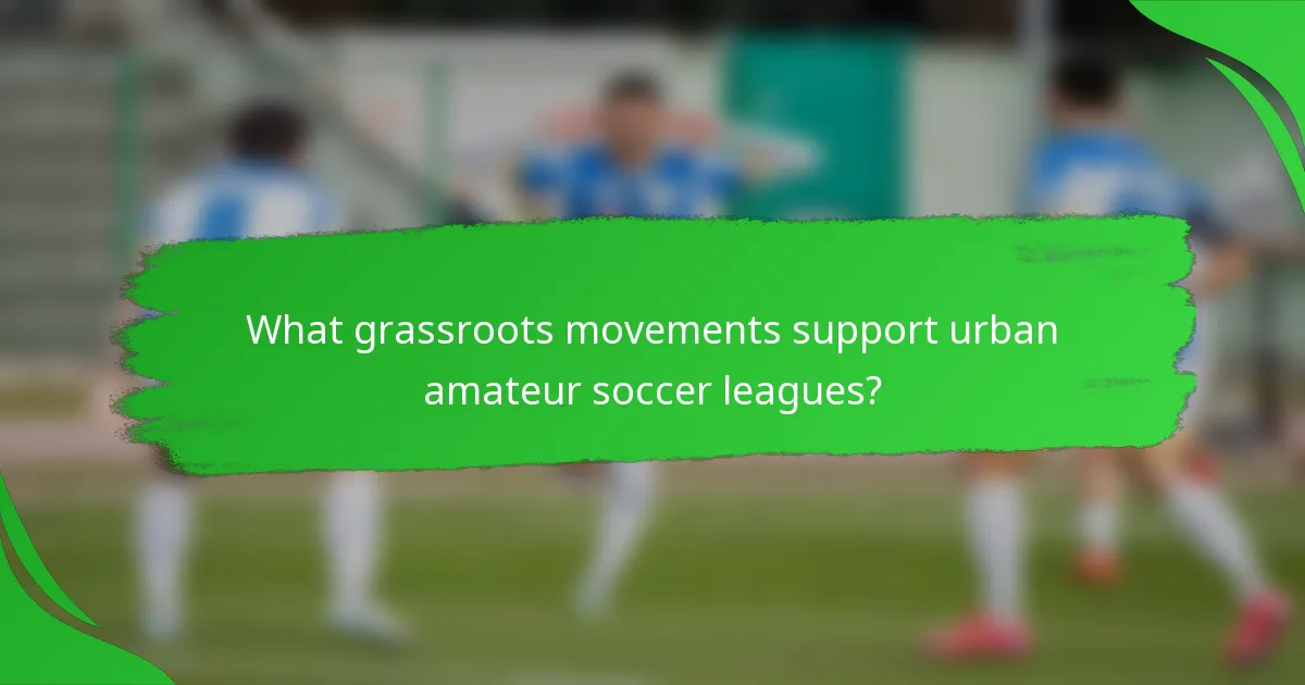 What grassroots movements support urban amateur soccer leagues?