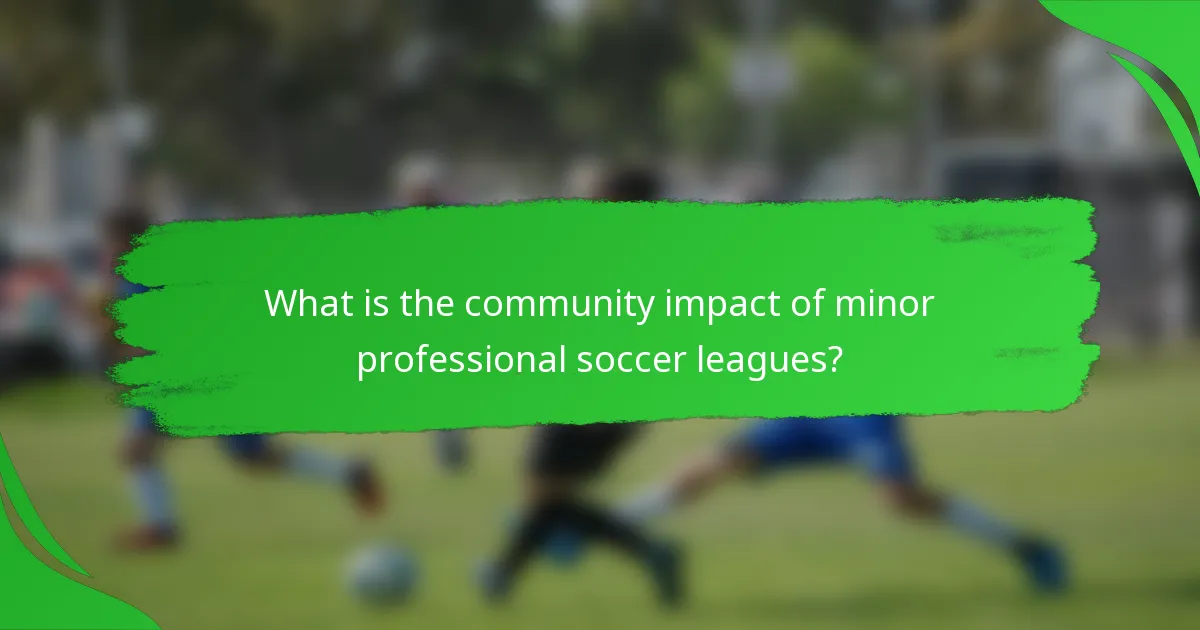 What is the community impact of minor professional soccer leagues?