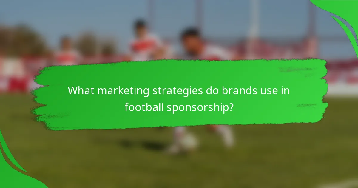 What marketing strategies do brands use in football sponsorship?