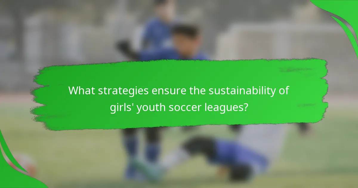 What strategies ensure the sustainability of girls' youth soccer leagues?