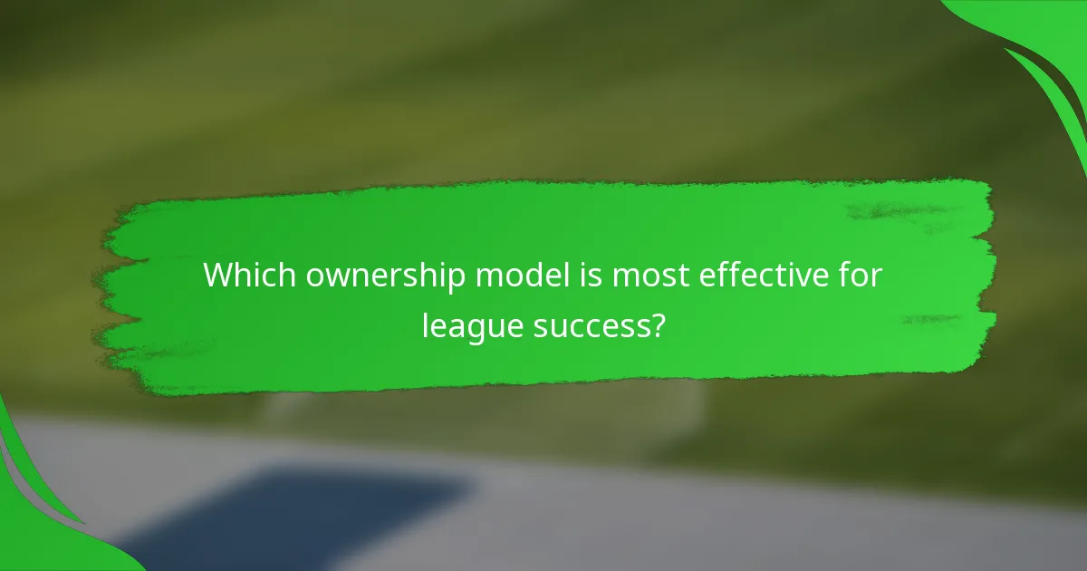 Which ownership model is most effective for league success?
