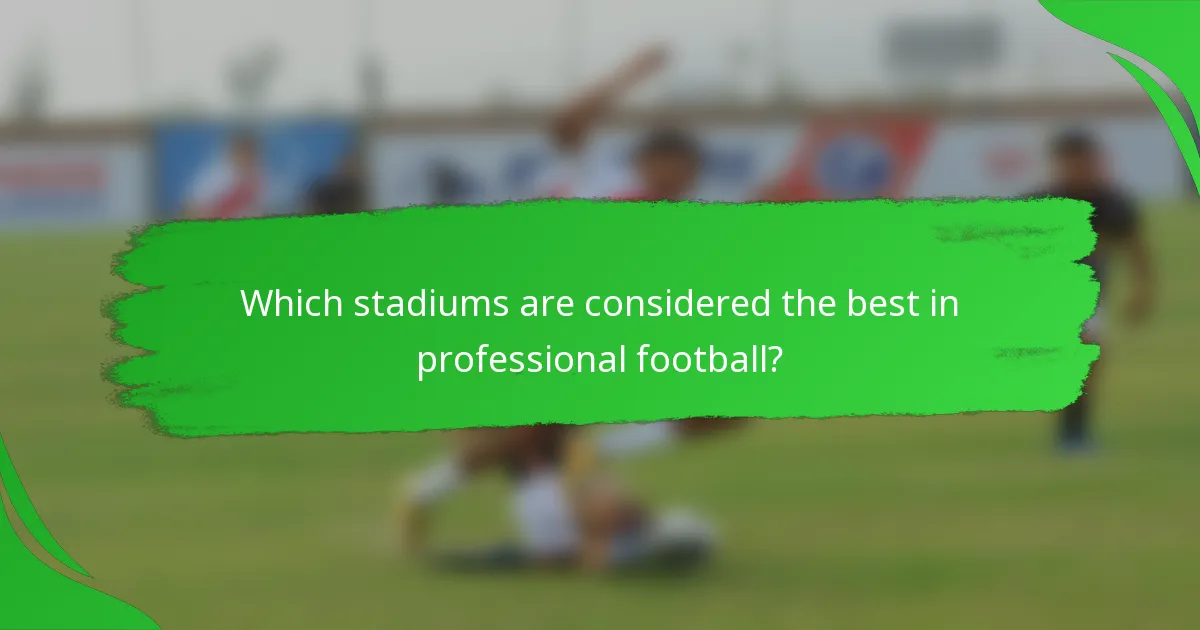 Which stadiums are considered the best in professional football?